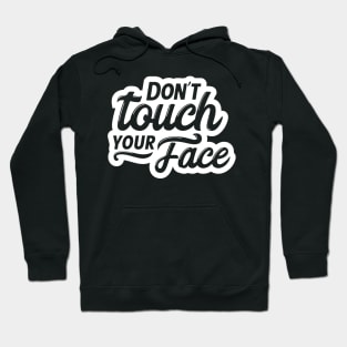 Don't Touch Your Face Coronavirus COVID 19 Social Distancing Hoodie